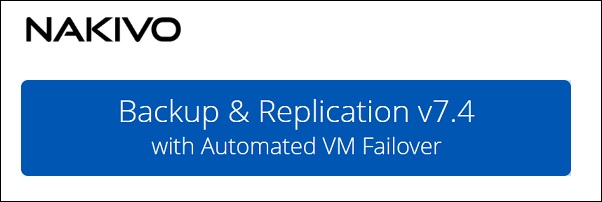 Nakivo Backup & Replication 7.4 is GA with automated VM failover