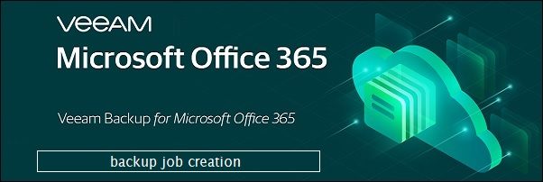 Veeam Backup for Office 365 v4.0: creazione Backup Job - pt.3
