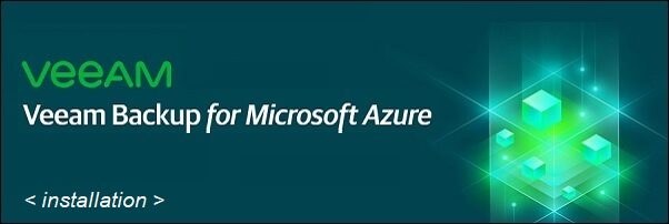 Veeam Backup for Microsoft Azure: installazione - pt.2