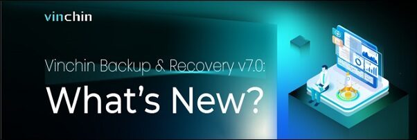 Vinchin Backup & Recovery v7.0 novità