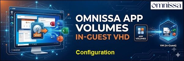 configure-omnissa-app-volumes-in-guest-vhd-01 configure-omnissa-app-volumes-in-guest-vhd-01
