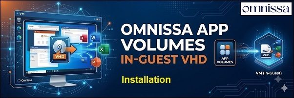 install-omnissa-app-volumes-in-guest-vhd-01 install-omnissa-app-volumes-in-guest-vhd-01